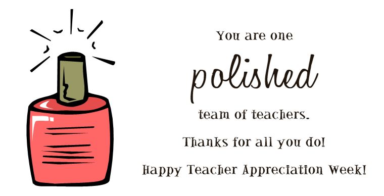 Teacher Appreciation Week  - a gift for a polished teacher
