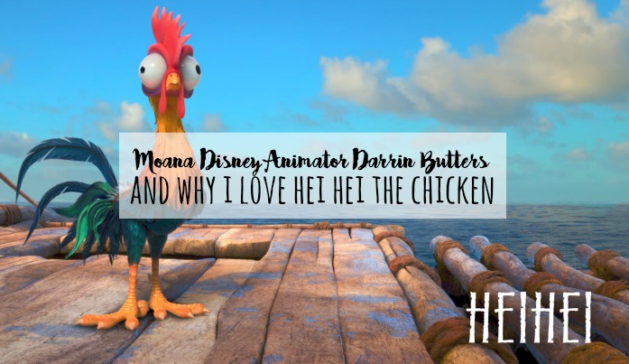 Moana Disney Animator Darrin Butters Interview And Why I Love Hei Hei The Chicken Brie Brie Blooms